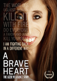 A Brave Heart poster: close up on Lizzie Velasquez's smiling face. She is a young woman with dark brown hair, one brown and one clouded over eye, and very prominent bones. Over half her face are the faded words The World's Ugliest Woman. Kill it with Fire. Do everyone a favor and just kill yourself. I am fighting back in a different way.