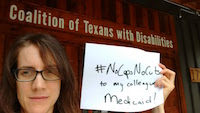 A woman with a furrowed brow and glasses holds by her face a white piece of paper that reads #NoCapsNoCuts to my colleagues' Medicaid. Behind her is a sign that reads Coalition of Texans with Disabilities.