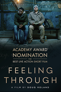 Film poster for Feeling Through: at night, two men in winter clothes sit side by side in front of a grattifi-covered gate. One clasps his hands and looks anxiously to the side. The other holds a notebook calmy in both hands. Below the image, pale yellow text reads Academy award noimation for best live action short film Feeling Through, a film by Doug Roland.